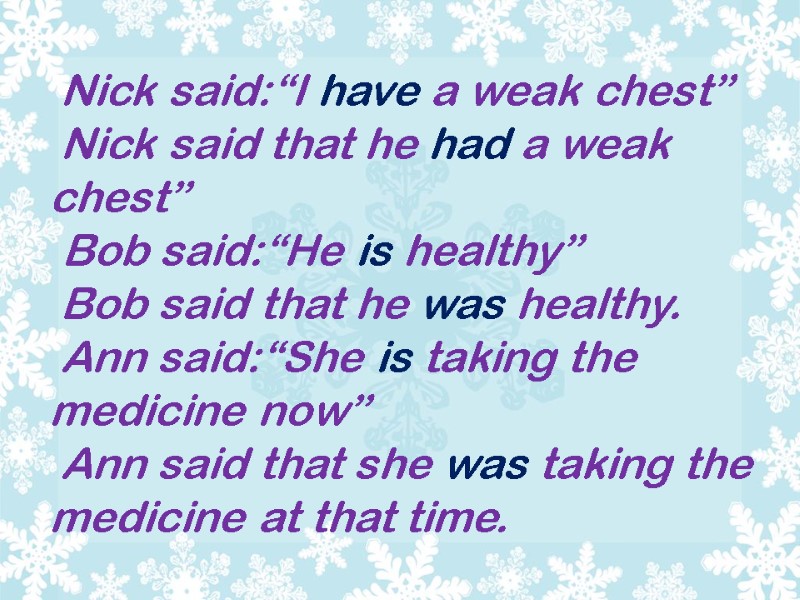 Nick said:“I have a weak chest”  Nick said that he had a weak